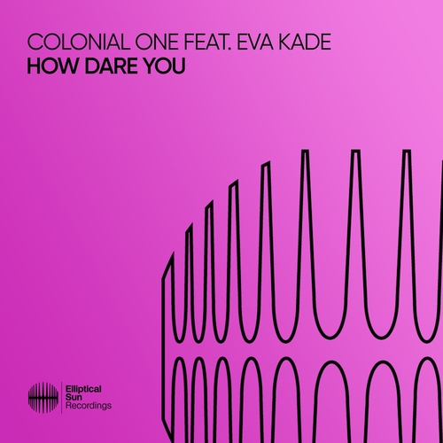 Colonial One feat. Eva Kade - How Dare You [ESR610]